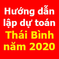 Hướng dẫn lập dự toán Thái Bình mới nhất năm 2020