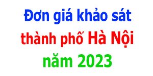 đơn giá khảo sát xây dựng Hà Nội năm 2023