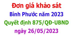 Đơn giá khảo sát tỉnh Bình Phước năm 2023 Quyết định 875/QĐ-UBND