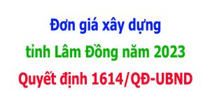 quyết định 1614/qđ-ubnd đơn giá xây dựng tỉnh Lâm Đồng
