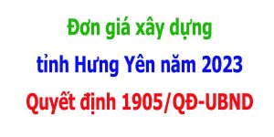 quyết định 1905/QĐ-UBND đơn giá tỉnh Hưng Yên năm 2023
