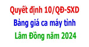 bảng giá ca máy tỉnh Lâm Đồng năm 2024 quyết định 10/qđ-sxd